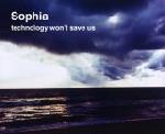 Sophia - Technology wont save us