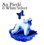 White Velvet - An PierlÃ©